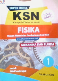 Super Modul KSN Kompetensi Sains Nasional Fisika Ulasan Materi dan Pembahasan Soal KSN Mekanika dan Fluida 1 untuk SMA/sederajat