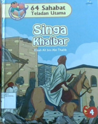 64 sahabat Teladan Utama 4: Singa Khaibar, Kisah Ali Bin Abi Thalib