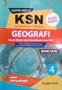 Super Modul KSN Kompetensi Sains Nasional Geografi Ulasan Materi dan Pembahasan Soal KSN : Bank Soal 4 untuk SMA/sederajat