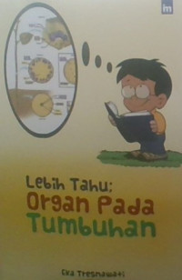 Lebih Tahu : Organ Pada Tumbuhan