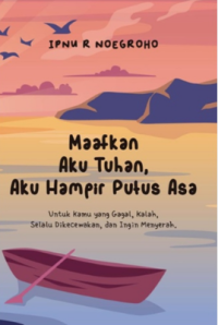 Maaf Tuhan, Aku Hampir Putus Asa