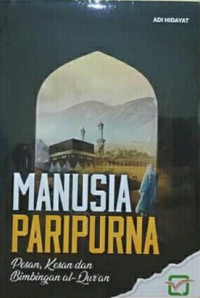 Manusia Paripurna: Pesan, Kesan dan Bimbingan al-Qur'an