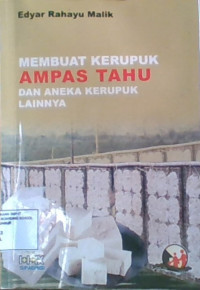 Membuat Kerupuk Ampas Tahu dan Aneka kerupuk Lainnya