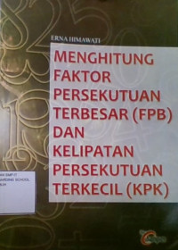 Menghitung Faktor Persekutuan Terbesar (FPB) dan Kelipatan Persekutuan Terkecil (KPK)