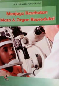 Menjaga Kesehatan Mata & Organ Reproduksi