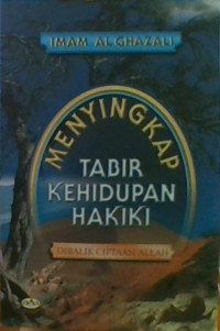 Menyikap Tabir Kehidupan Hakiki Dibalik ciptaan Allah