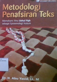 Metodologi Penafsiran Teks: Memahami Ilmu Ususl Fiqh Sebagai Epistemologi Hukum