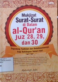 Mukjizat Surat-Surat di Dalam Al-Qur'an Jus 28, 29, dan 30 : Segudang Fadhilah dan Kedahsyatan Bagi Kehidupan Sehari-hari