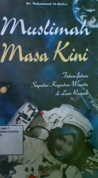 Muslimah Masa Kini: Fatwa-Fatwa Seputar Kegiatan Wanita Di luar Rumah