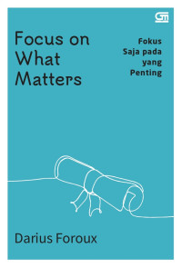 Focus on What Matters= Fokus Apa Saja Yang Penting