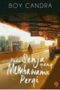 Pada Senja Yang Membawamu Pergi