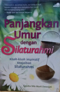 Panjangkan Umur Dengan Silaturrahmi: Kisah Kisah Inspiratif Keajaiban Silaturrahmi