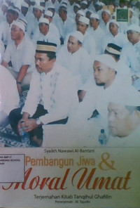 Pembangun Jiwa & Moral Umat : Terjemah Kitab Tanqihul Ghafilin