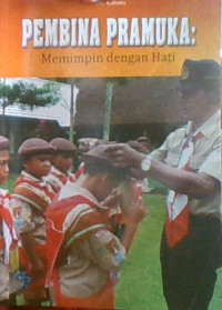 Pembina Pramuka: Memimpin Dengan Hati