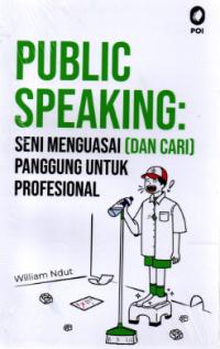 Public Speaking: Seni Menguasai (dan Cari) Panggung untuk Profesional