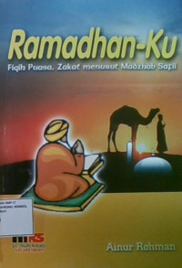 Ramadhan-Ku: Fiqih Puasa, Zakat Menurut Madzhab Syafii, Disarikan dan Diterjemahkan Dari Kitab Klasik Al-Umm