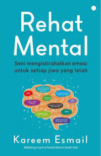 Rehat Mental; Seni Mengistirahatkan Emosi untuk Setiap Jiwa yang Lelah