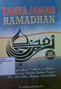 Tanya Jawab Ramadhan: Mengungkap Problem-Problem Keseharian Selama Bulan Puasa Plus Doa-Doa Harian Ramadhan