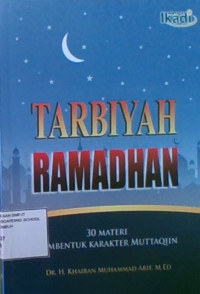 Tarbiyah Ramadhan : 30 Materi Membentuk Karakter Muttaqiin
