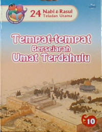 24 Nabi & Rasul Teladan Utama: Tempat-Tempat Bersejarah Umat Terdahulu