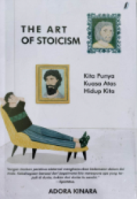 The Art Of Stoicism: Kita Punya Kuasa Atas Hidup Kita