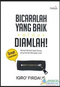 Bicaralah Yang Baik atau Diamlah!